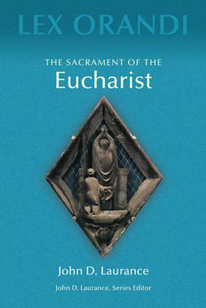 The Sacrament of the Eucharist de John D. Laurance