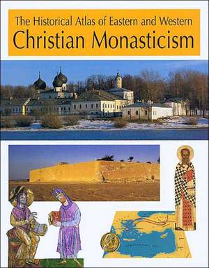 The Historical Atlas of Eastern and Western Christian Monasticism de Juan Maria Laboa