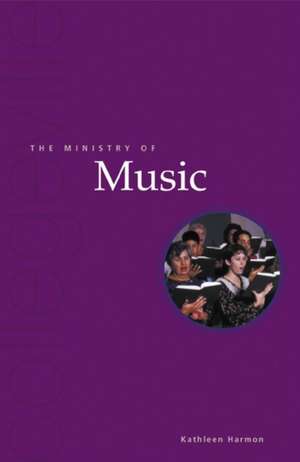 The Ministry of Music: Singing the Paschal Mystery de Kathleen A. Harmon