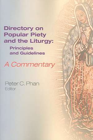 The Directory on Popular Piety and the Liturgy: Principles and Guidelines--A Commentary de Peter C. Phan