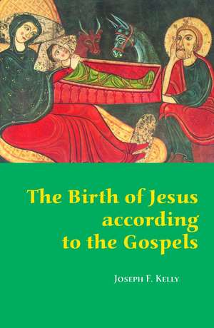 The Birth of Jesus According to the Gospels de Joseph F. Kelly