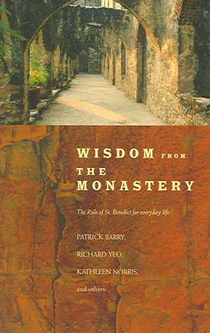 Wisdom from the Monastery: The Rule of St. Benedict for Everyday Life de Patrick Barry