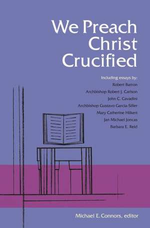 We Preach Christ Crucified de Michael E. Connor