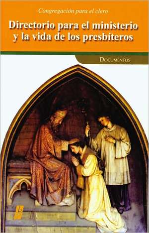 Directorio Para el Ministerio y la Vida de los Presbiteros: Congregacion Para el Clero = Directory for the Ministry and Life of the Ordained Religion de John Po II Paul