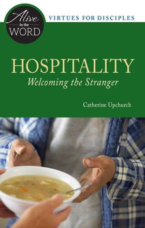 Hospitality, Welcoming the Stranger de Catherine Upchurch