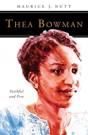 Thea Bowman de Maurice J Nutt