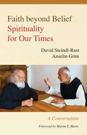 Faith Beyond Belief de Brother David Steindl-Rast