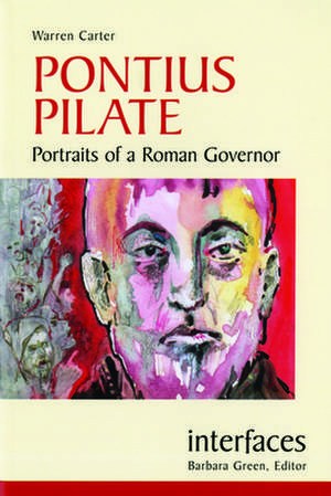 Pontius Pilate: Portraits of a Roman Governor de Warren Carter