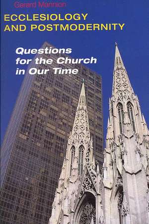 Ecclesiology and Postmodernity: Questions for the Church in Our Time de Gerard Mannion