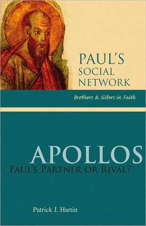 Apollos: Paul's Partner or Rival? de Patrick J. Hartin