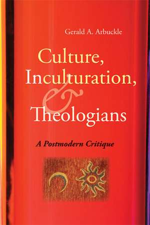 Culture, Inculturation, and Theologians: A Postmodern Critique de Gerald A. Arbuckle