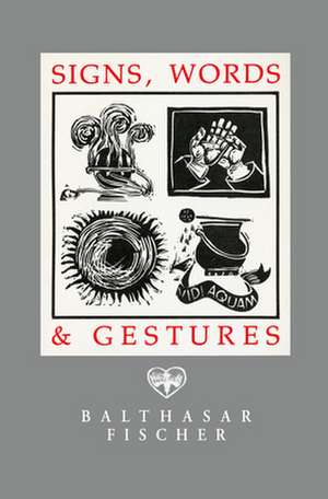 Signs, Words & Gestures de Balthasar Fischer