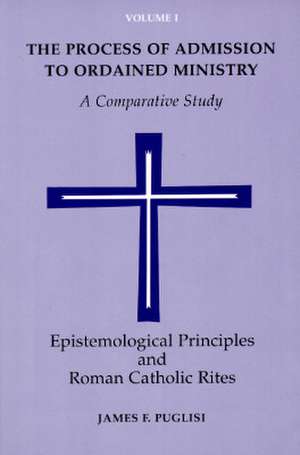 The Process of Admission to Ordained Ministry: A Comparative Study de J. F. Puglisi