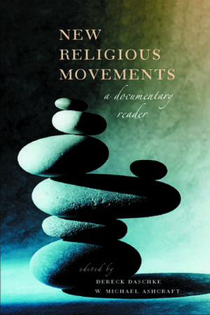 New Religious Movements – A Documentary Reader de Dereck Daschke