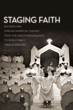 Staging Faith de Craig R Prentiss