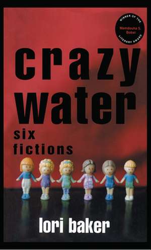 Crazy Water – Six Fictions de Lori Baker