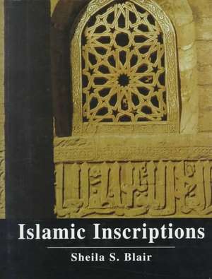 Islamic Inscriptions de Shelia S. Blair