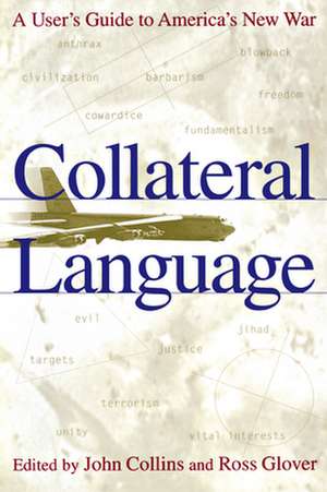 Collateral Language – A User`s Guide to America`s New War de John Collins