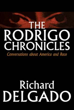 The Rodrigo Chronicles – Conversations About America and Race de Richard Delgado