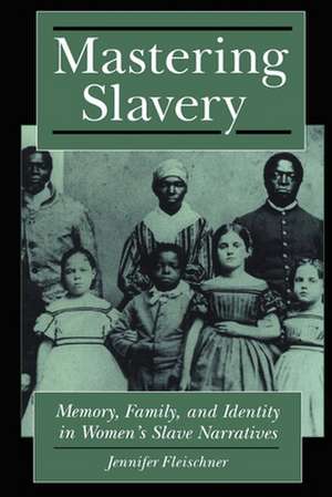 Mastering Slavery de Jennifer B Fleischner