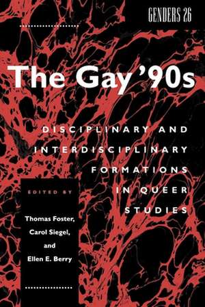 The Gay `90s – Disciplinary and Interdisciplinary Formations in Queer Studies de Thomas Foster