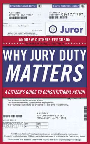 Why Jury Duty Matters – A Citizen′s Guide to Constitutional Action de Andrew Guthrie Ferguson