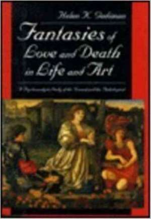 Fantasies of Love and Death in Life and Art – A Psychoanalytic Study of the Normal and the Pathological de Helen K Gediman