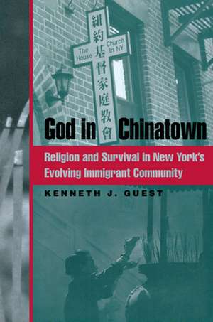 God in Chinatown – Religion and Survival in New York`s Evolving Immigrant Community de Kenneth J. Guest