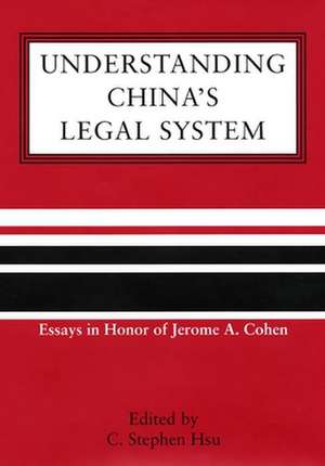 Understanding China`s Legal System de C. Stephen Hsu