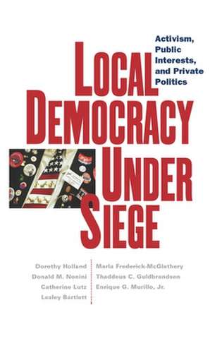 Local Democracy Under Siege de Dorothy C Holland