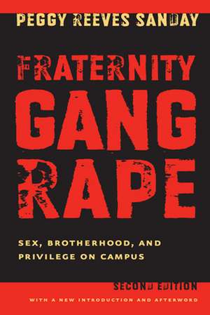 Fraternity Gang Rape – Sex, Brotherhood, and Privilege on Campus de Peggy Reeves Sanday