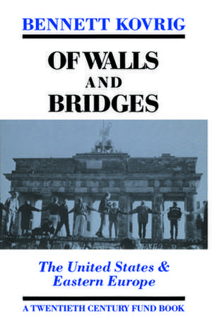 Of Walls and Bridges – The United States & Eastern Europe de Bennett Kovrig