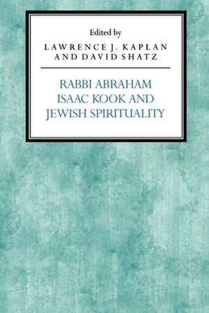 Rabbi Abraham Isaac Kook and Jewish Spirituality de Lawrence J. Kaplan