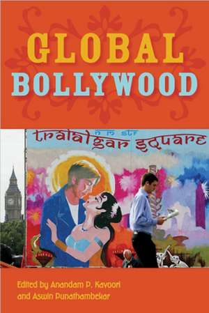 Global Bollywood de Anandam P. Kavoori