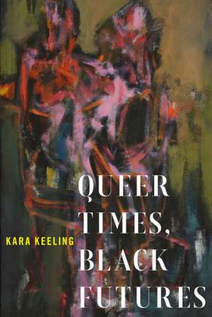 Queer Times, Black Futures de Kara Keeling