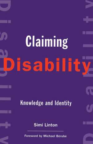 Claiming Disability – Knowledge and Identity de Simi Linton