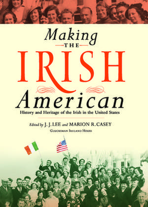 Making the Irish American – History and Heritage of the Irish in the United States de J.j. Lee