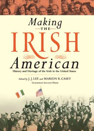 Making the Irish American – History and Heritage of the Irish in the United States de J.j. Lee