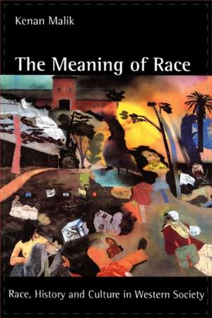 The Meaning of Race: Race, History, and Culture in Western Society de Kenan Malik