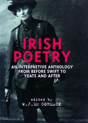 Irish Poetry: An Interpretive Anthology from Before Swift to Yeats and After de Patrick O'Neill