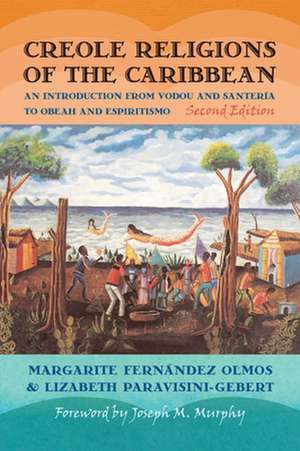 Creole Religions of the Caribbean – An Introduction from Vodou and Santeria to Obeah and Espiritismo de Lizabeth Paravisini–gebe