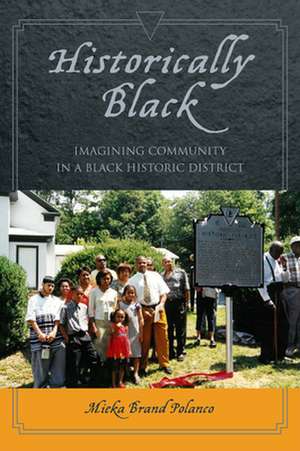 Historically Black – Imagining Community in a Black Historic District de Mieka Brand Polanco