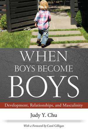 When Boys Become Boys – Development, Relationships, and Masculinity de Chu Y.