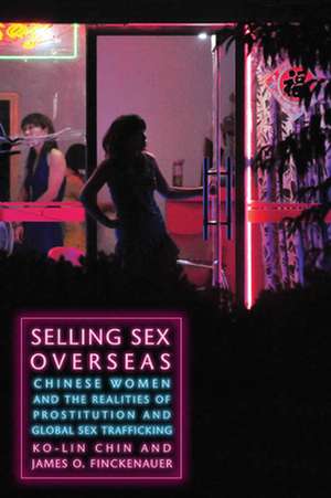 Selling Sex Overseas – Chinese Women and the Realities of Prostitution and Global Sex Trafficking de Ko–lin Chin