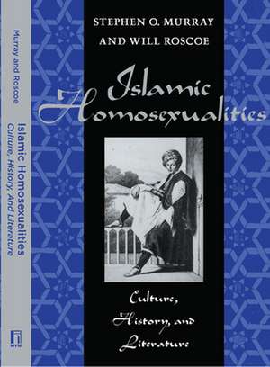 Islamic Homosexualities – Culture, History, and Literature de Will Roscoe