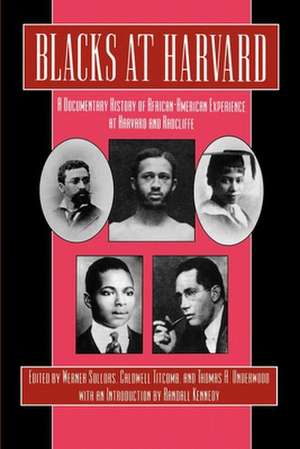 Blacks at Harvard – A Documentary History of African–American Experience At Harvard and Radcliffe de Werner Sollors