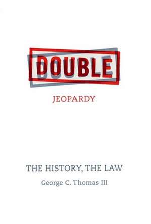 Double Jeopardy – The History, The Law de Iii Thomas