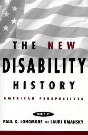 The New Disability History – American Perspectives de Paul K. Longmore