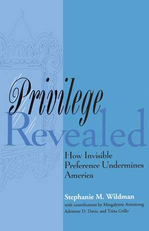 Privilege Revealed – How Invisible Preference Undermines America de Stephanie M. Wildman