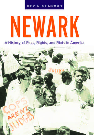 Newark – A History of Race, Rights, and Riots in America de Kevin Mumford